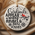 Cardinals appear when angels are near.