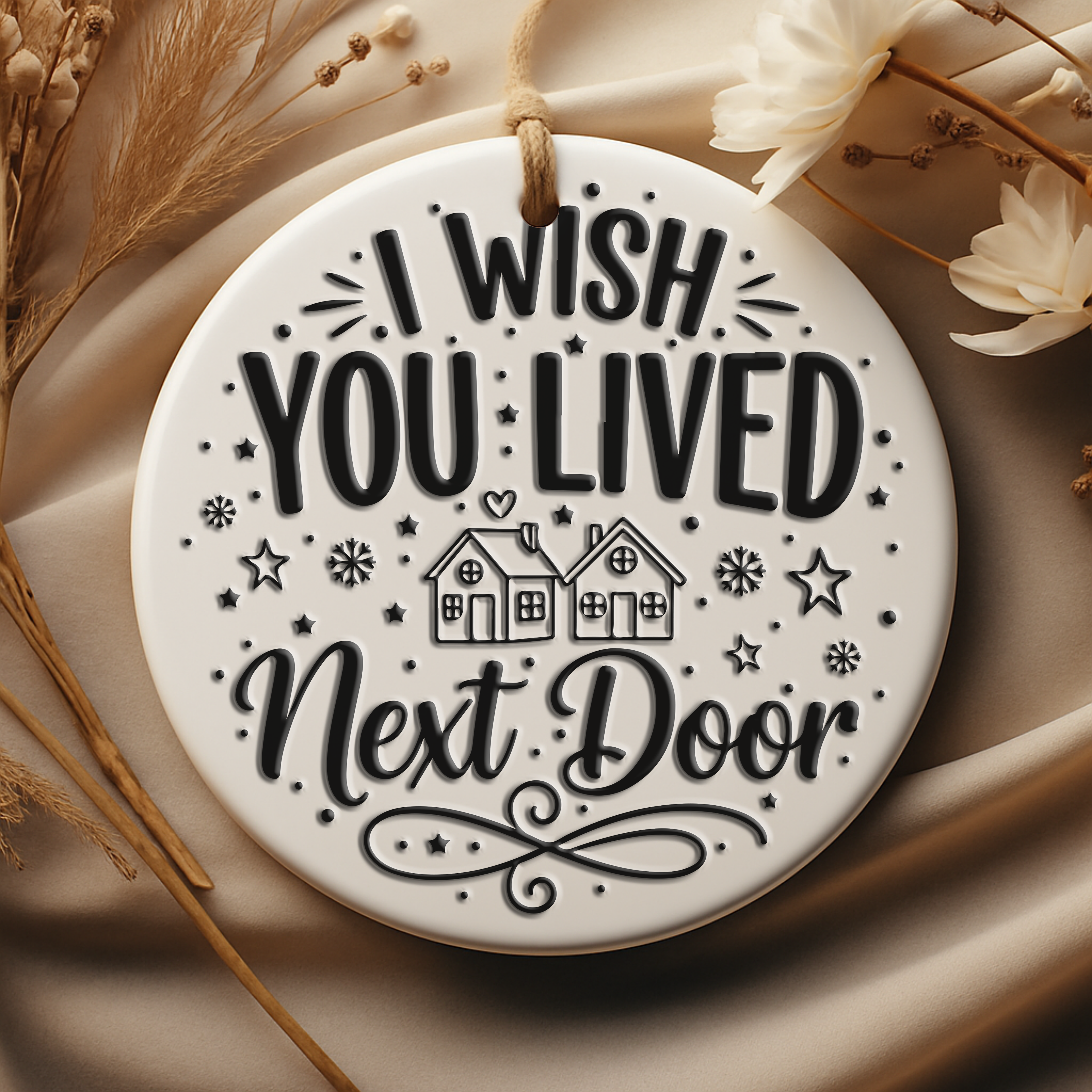 I wish you lived next door.