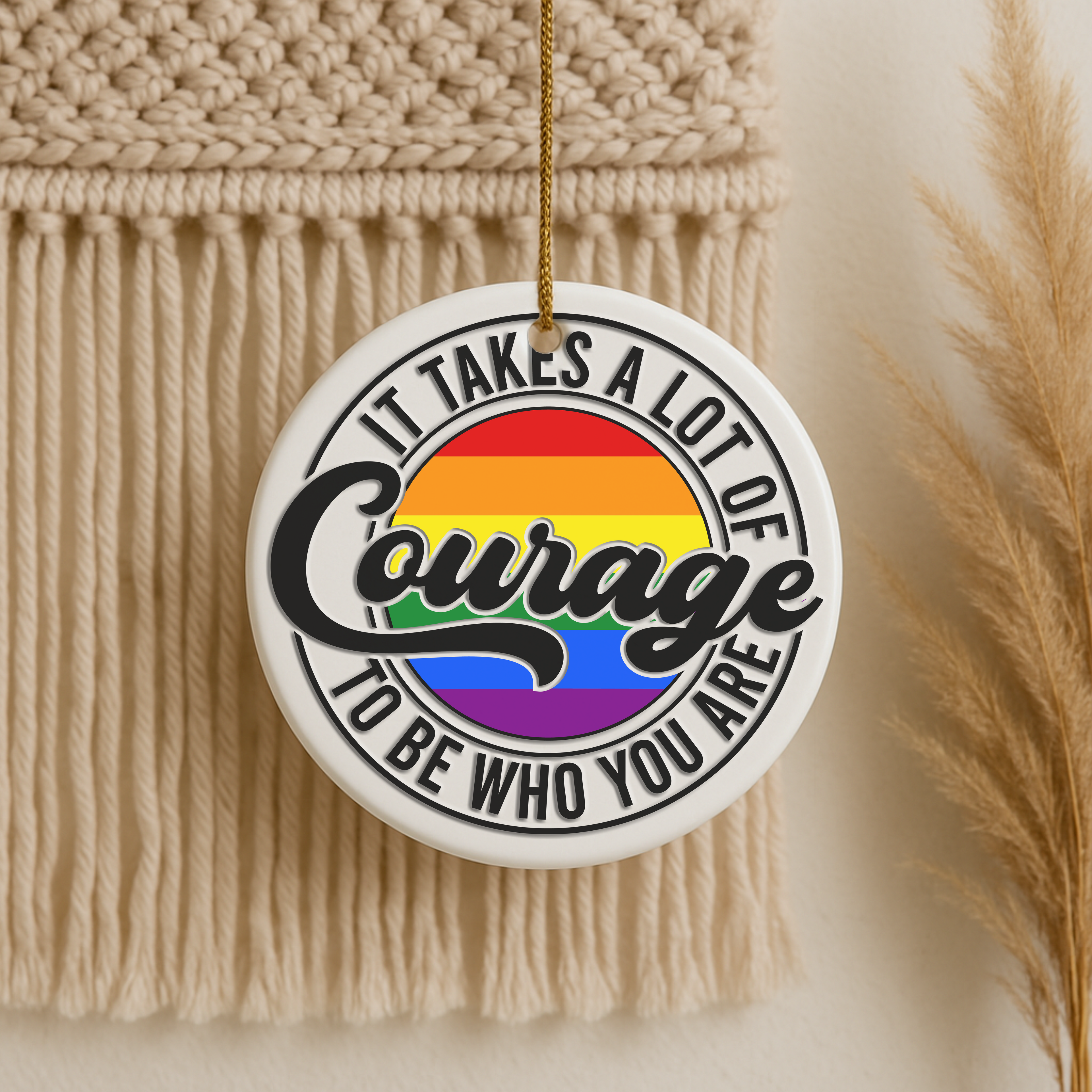 It takes a lot of courage to be who you are.