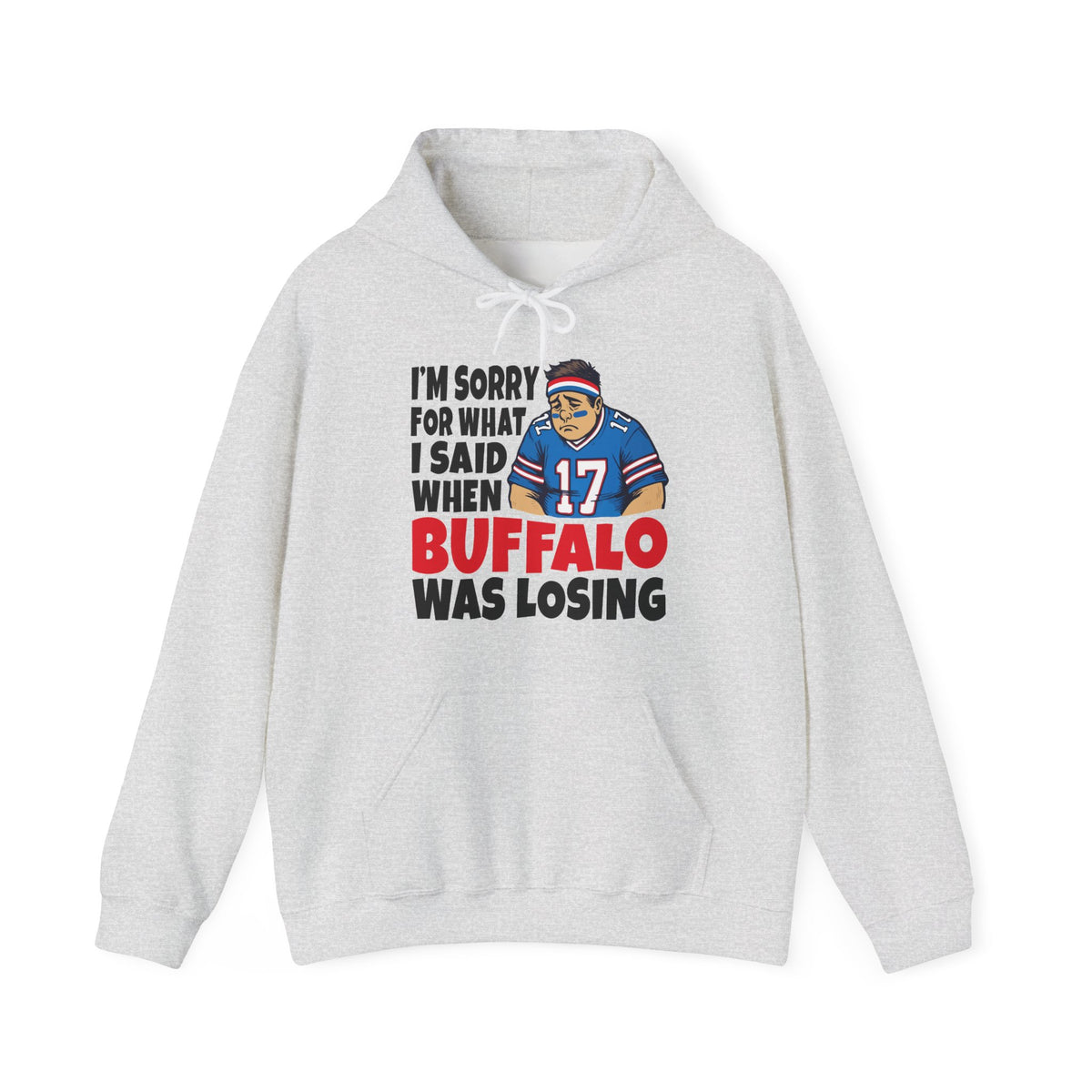 I'm Sorry for What I Said When Buffalo was Losing Hoodie