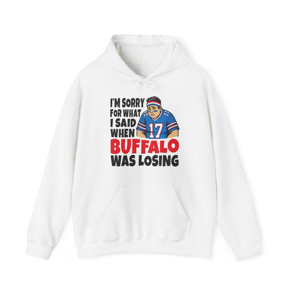 I'm Sorry for What I Said When Buffalo was Losing Hoodie