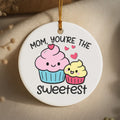 Mom, You're the Sweetest